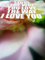 I love the way you love the way I love you