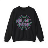 Kill Me Now Sweatshirt